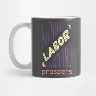 Without Labor Nothing Prospers, Labor Day, Labor Day Gift Ideas, Laborer, Laboring Mug